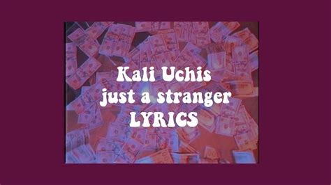 just a stranger lyrics|kali uchis now.